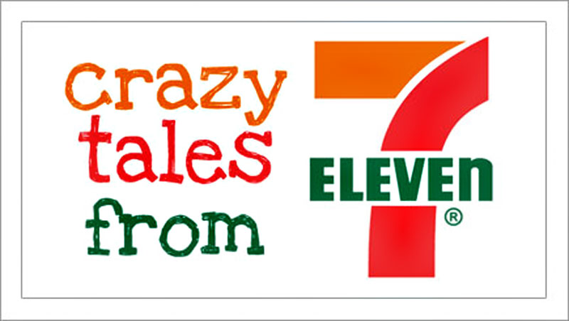 Crazy Tales From 7-11